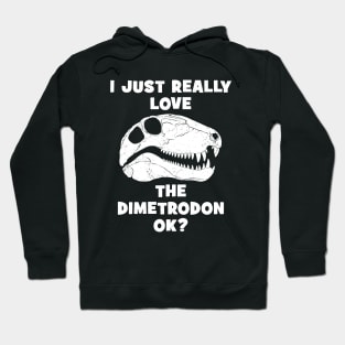 I just really love the Dimetrodon ok? Hoodie